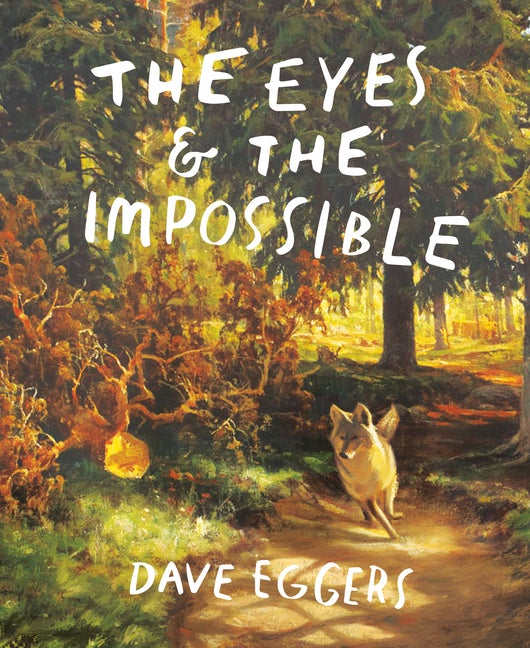 Item #280091 The Eyes and the Impossible. Dave Eggers