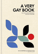 Item #276375 A Very Gay Book: An Inaccurate Resource for Gay Scholars. Jenson Titus, Nic, Scheppard