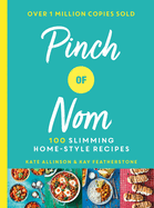 Item #276464 Pinch of Nom: 100 Slimming, Home-style Recipes. Kay Featherstone, Kate, Allinson