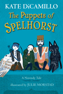 Item #283035 The Puppets of Spelhorst (The Norendy Tales). Kate DiCamillo