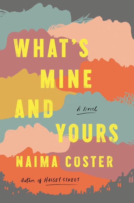 Item #267860 What's Mine and Yours. Naima Coster