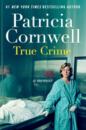 Item #1040040 True Crime: A Memoir. Patricia Cornwell