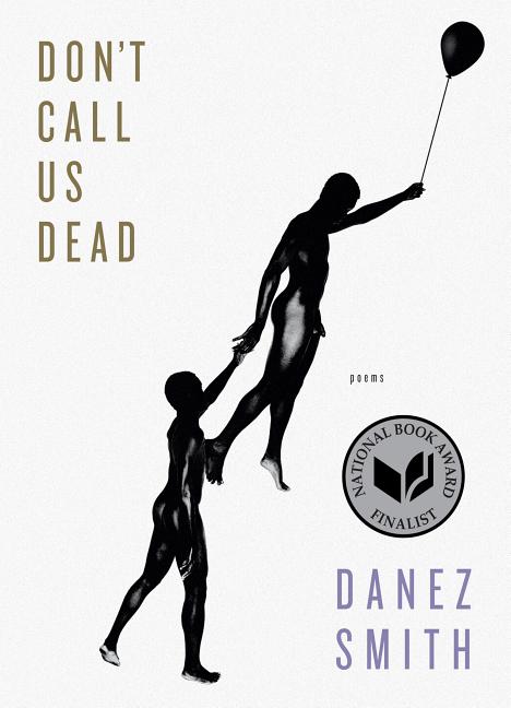 Item #1001988 Don't Call Us Dead: Poems. Danez Smith