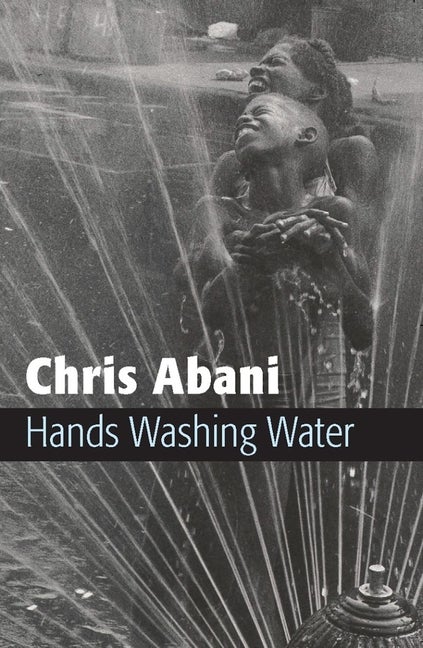 Item #191207 Hands Washing Water. Chris Abani
