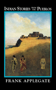 Item #1044151 Indian Stories from the Pueblo. Frank Applegate