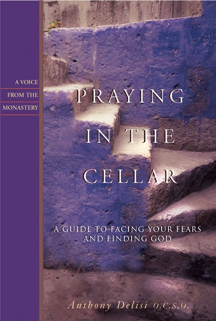 Item #191818 Praying in the Cellar: A Guide to Facing Your Fears and Finding God (Voices from the...