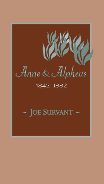 Item #262256 Anne & Alpheus, 1842–1882 (Arkansas Poetry Award). Joe Survant