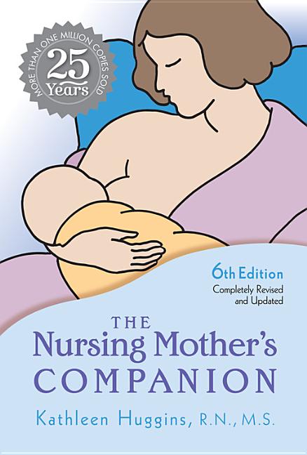 Item #272628 The Nursing Mother's Companion. Kathleen Huggins