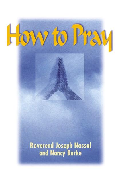 Item #181158 How to Pray. Nancy Burke, Joseph, Nassal