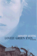 Item #283258 Lovely Green Eyes: A Novel [SIGNED]. Arnost Lustig