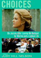 Item #1016510 Choices: How a Devoted Wife and Mother Met Martina Navratilova and Opted for the...
