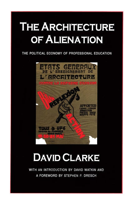 Item #275237 The Architecture of Alienation: Political Economy of Professional Education. David...