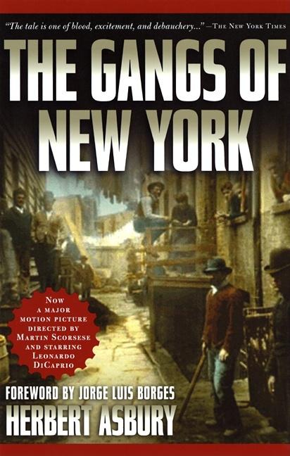 Item #1000933 The Gangs of New York: An Informal History of the Underworld. Herbert Asbury