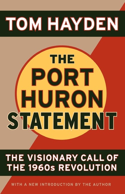 Item #266906 The Port Huron Statement: The Vision Call of the 1960s Revolution. Tom Hayden