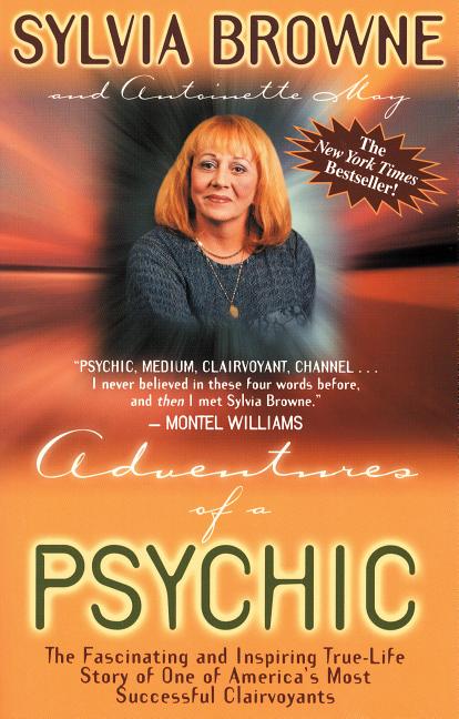 Item #244603 Adventures of a Psychic: A Fascinating and Inspiring True-Life Story of One of America's Most Successful Clairvoyants. Sylvia Browne.