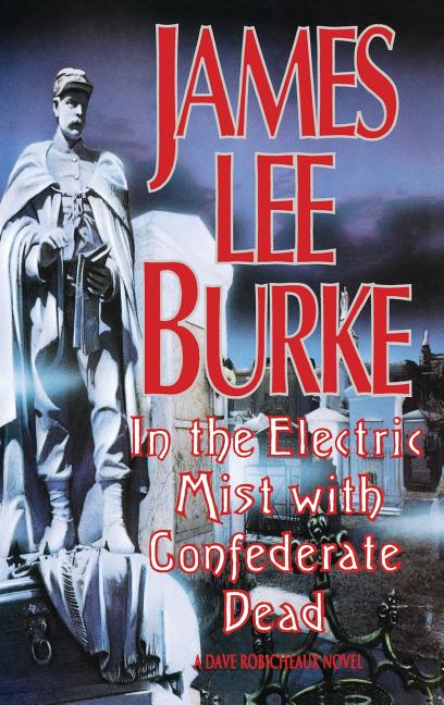 Item #269948 In the Electric Mist with Confederate Dead [SIGNED]. James Lee Burke