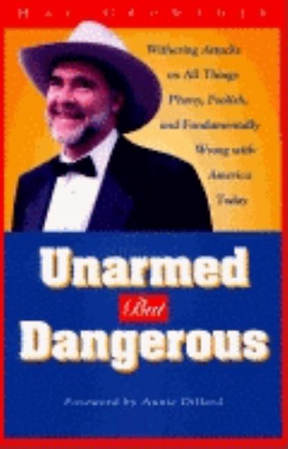 Item #223982 Unarmed but Dangerous: A Withering Attack on All Things Phony, Foolish, and...