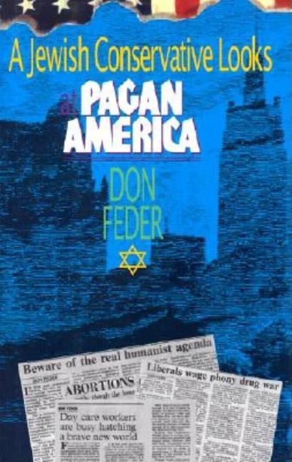 Item #203275 A Jewish Conservative Looks at Pagan America. Don Feder