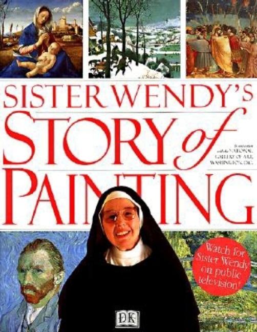 Item #1042797 Sister Wendy's Story of Painting (Millennium Classic). Sister Wendy Beckett,...