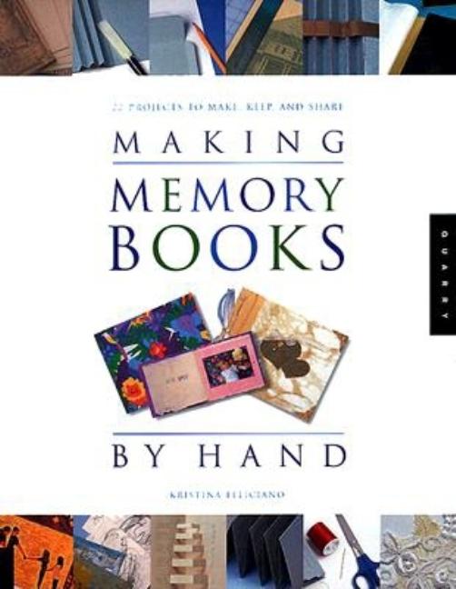 Item #274969 Making Memory Books by Hand: 22 Projects to Make, Keep, and Share. Kristina Feliciano