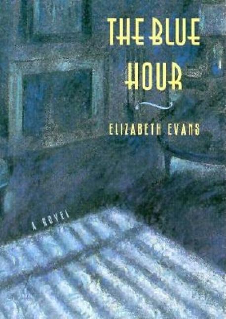 Item #089030 The Blue Hour. Elizabeth Evans