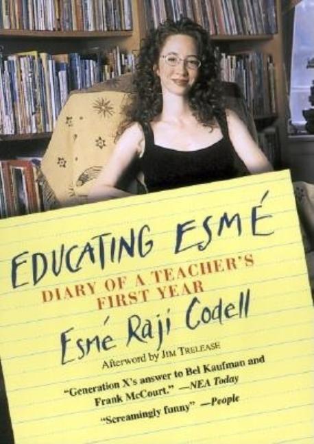 Item #244559 Educating Esme': Diary of a Teacher's First Year. Esme Raji Codell