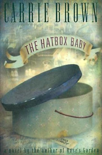 Item #093285 The Hatbox Baby. Carrie Brown