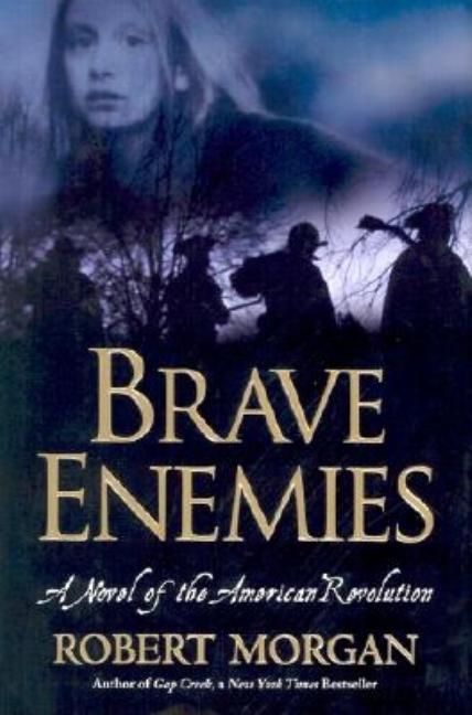 Item #072934 Brave Enemies: A Novel of the American Revolution (Shannon Ravenel Books). Robert...