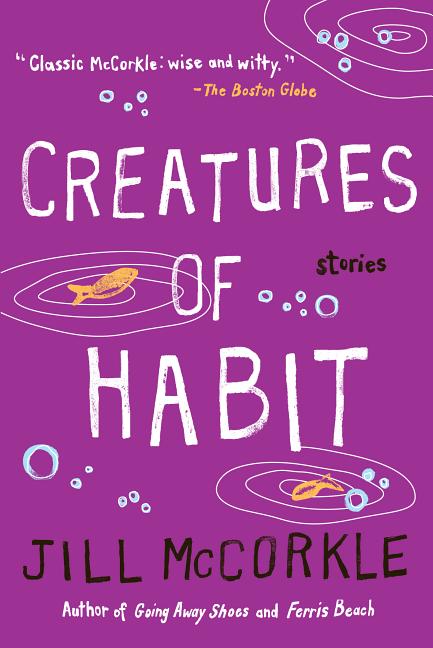 Item #185293 Creatures of Habit (Shannon Ravenel Books (Paperback)). Jill McCorkle