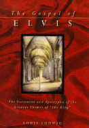Item #1048080 Gospel of Elvis. Louie Ludwig, A. L, Ludwig