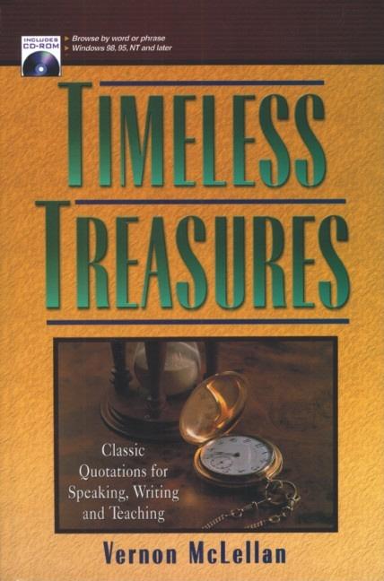 Item #181745 Timeless Treasures: Classic Quotations for Speaaking, Writing and Teaching. Vernon...
