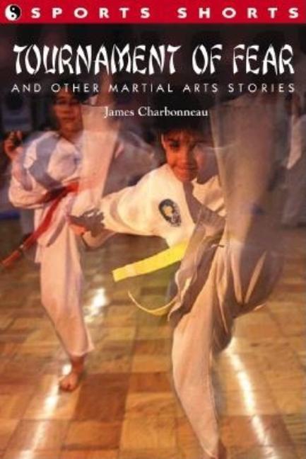 Item #176822 Tournament of Fear: And Other Martial Arts Stories (Sports Shorts). Mark Kehl
