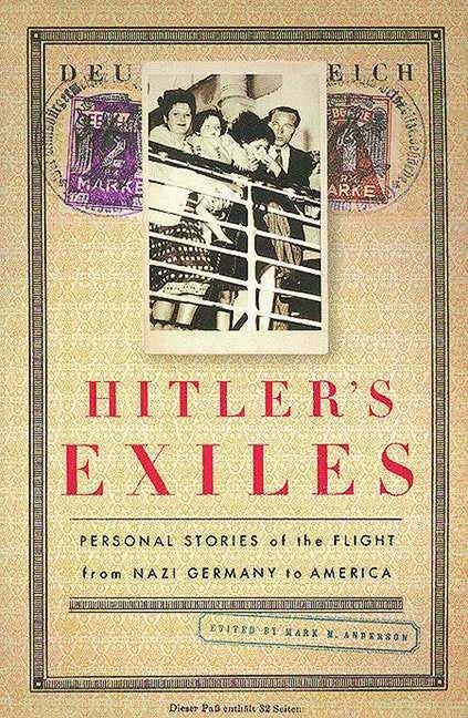 Item #271233 Hitler's Exiles: Personal Stories of the Flight from Nazi Germany to America. Mark...