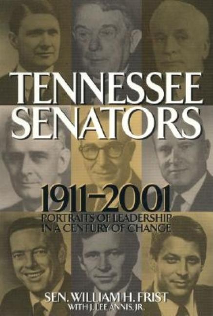Item #1002421 Tennessee Senators 1911-2001: Portraits of Leadership in a Century of Change....