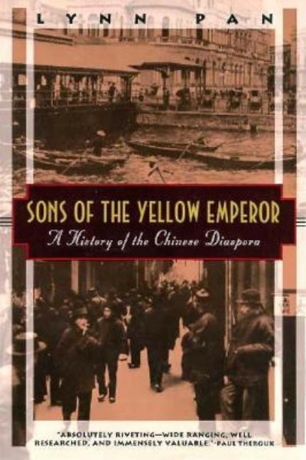 Item #262130 Sons of the Yellow Emperor: A History of the Chinese Diaspora (Kodansha Globe). Lynn...