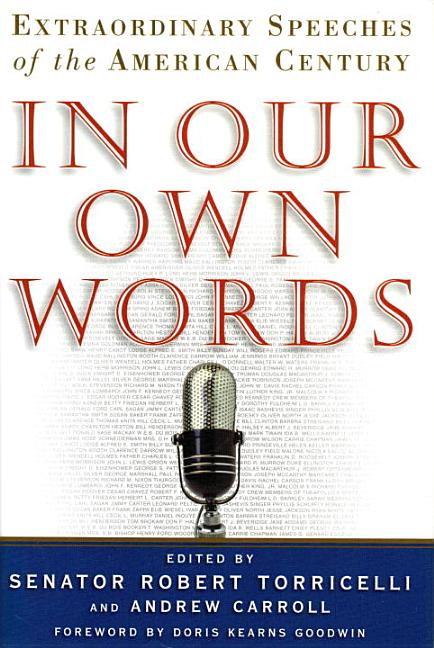 Item #215111 In Our Own Words: Extraordinary Speeches of the American Century. Andrew Caroll,...