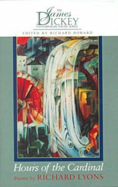 Item #239456 Hours of the Cardinal (James Dickey Contemporary Poetry). Richard Lyons