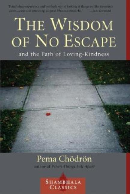 Item #284162 The Wisdom of No Escape and the Path of Loving-Kindness. Pema Chodron