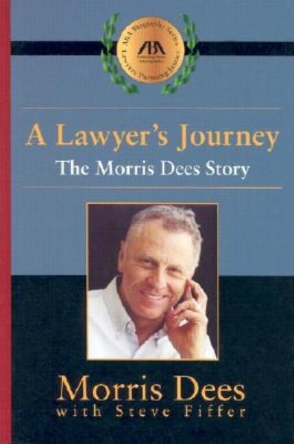 Item #285220 A Lawyer's Journey: The Morris Dees Story. Morris Dees, Steve, Fiffer