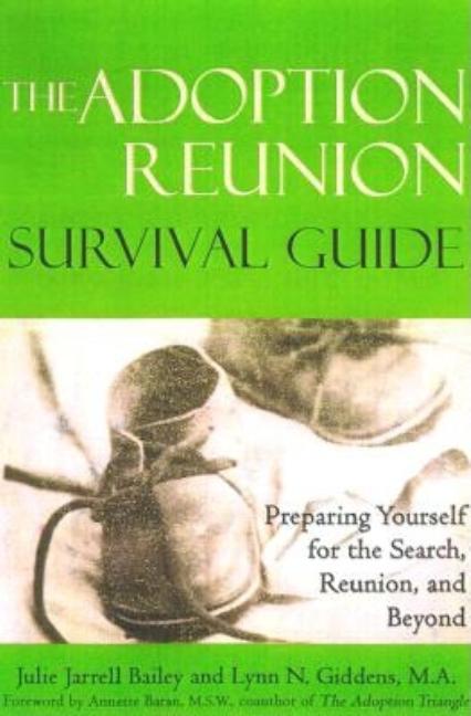 Item #224917 The Adoption Reunion Survival Guide: Preparing Yourself for the Search, Reunion, and...