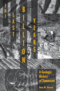 Item #1042205 The Last Billion Years: A Geologic History of Tennessee. Don W. Byerly