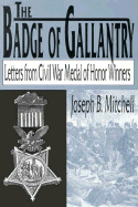 Item #1047819 Badge of Gallantry: Recollections of Civil War Congressional Medal of Honor...
