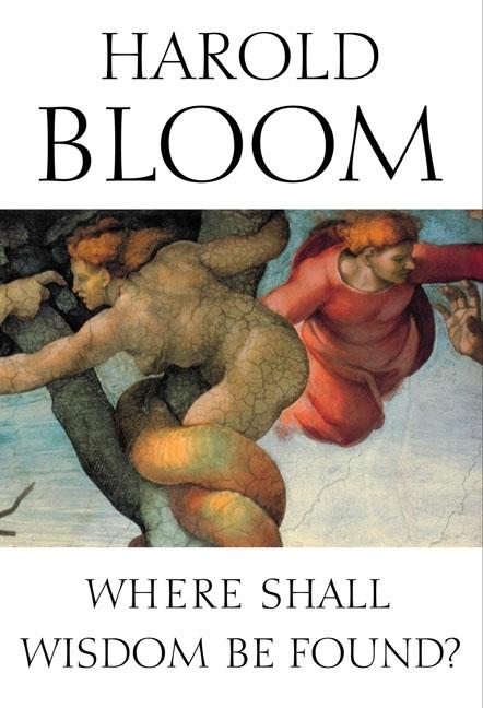 Item #282264 Where Shall Wisdom Be Found? Harold Bloom