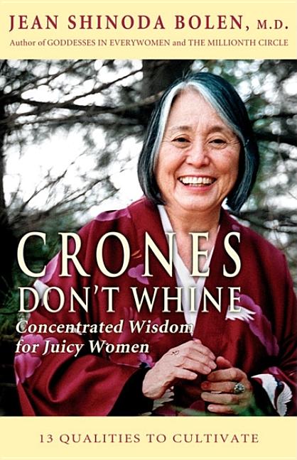 Item #282833 Crones Don't Whine: Concentrated Wisdom for Juicy Women (Devine Feminine and...