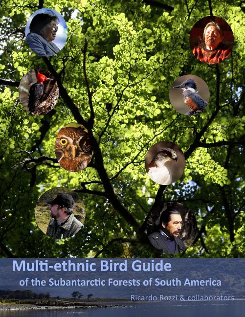 Item #252003 Multi-ethnic Bird Guide of the Subantarctic Forests of South America. Ricardo Rozzi