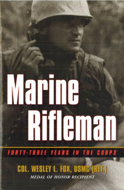 Item #265581 Marine Rifleman: Forty-Three Years in the Corps (Memories of War). Wesley L. Fox