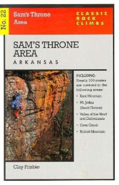 Item #243990 Classic Rock Climbs No. 22: Sam's Throne, Arkansas. Clay Frisbie, George Meyers