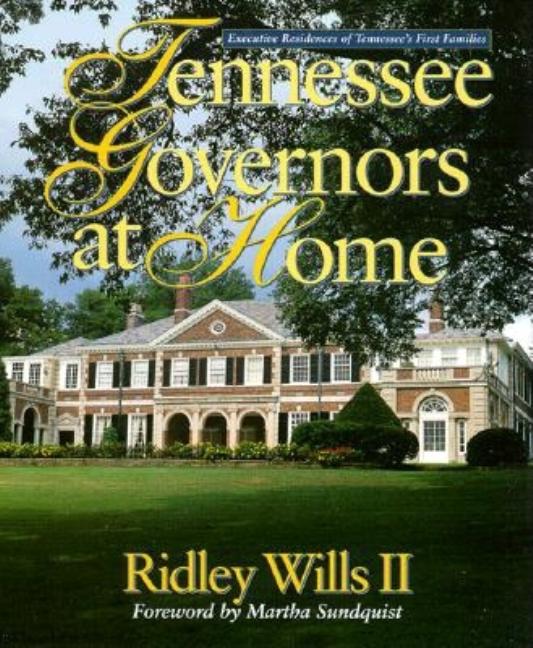 Item #277284 Tennessee Governors At Home: Executive Residences Of Tennessee's First Families....