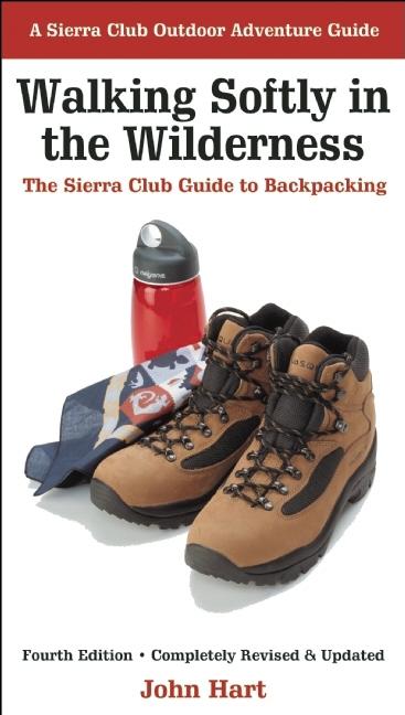 Item #270035 Walking Softly in the Wilderness: The Sierra Club Guide to Backpacking. John Hart