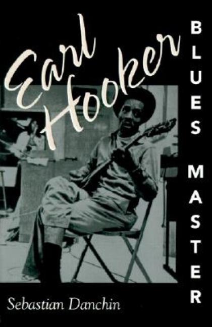 Item #258117 Earl Hooker, Blues Master (American Made Music Series). Sebastian Danchin
